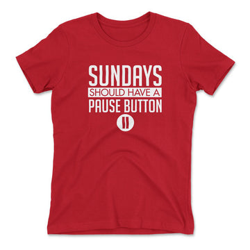 Sundays Should Have A Pause Button Womens T-Shirt in Red color